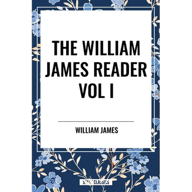William James Reader Vol I