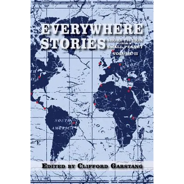 Everywhere Stories: Short Fiction from a Small Planet, Volume II