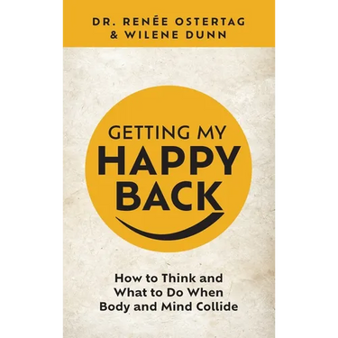 Getting My Happy Back: How to Think and What to Do When Body and Mind Collide