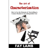 The Art of Characterization: How to Use the Elements of Storytelling to Connect Readers to an Unforgettable Cast