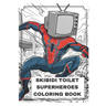 Skibidi Toilet Superheroes: Coloring Book