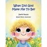 What Did God Make Me To Be?