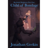 Child Of Bondage: Blorfindel Brighteyes Part One