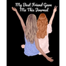 My Best Friend Gave Me This Journal: Bestie Gifts For Women - Gal Pal Present - Black Lined BFFS Composition Notebook & Journal To Write In Quotes, Jo