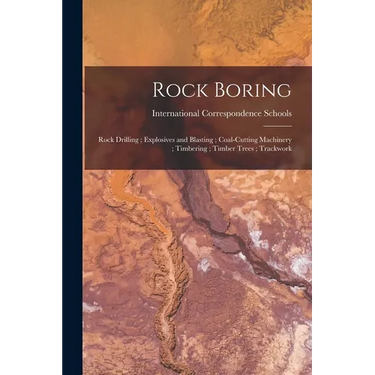 Rock Boring; Rock Drilling; Explosives and Blasting; Coal-Cutting Machinery; Timbering; Timber Trees; Trackwork