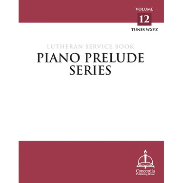 Piano Prelude Series: Lutheran Service Book Vol. 12 (Xyz)
