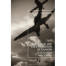 Air Power and the Evacuation of Dunkirk: The RAF and Luftwaffe During Operation Dynamo, 26 May - 4 June 1940