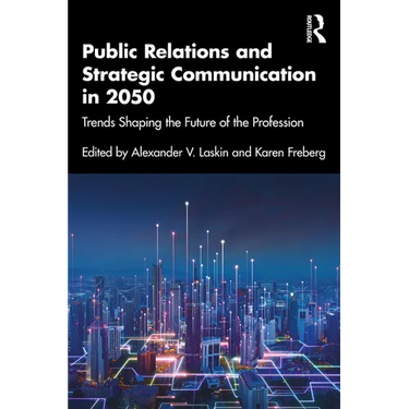 Public Relations and Strategic Communication in 2050: Trends Shaping the Future of the Profession