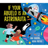 If Your Abuelo Is an Astronauta