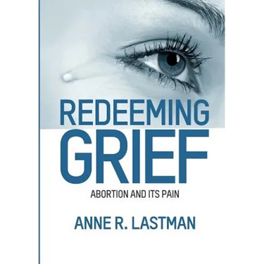 Redeeming Grief. Abortion and Its Pain