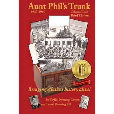 Aunt Phil's Trunk Volume Four Third Edition: Bringing Alaska's history alive!