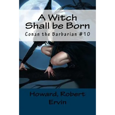 A Witch Shall be Born: Conan the Barbarian #10