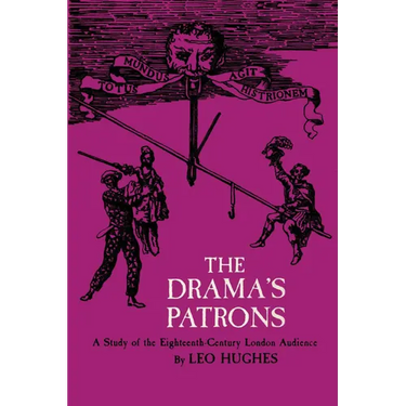 The Drama's Patrons: A Study of the Eighteenth-Century London Audience