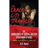 The Crack City Strangler: The Homicides Of Serial Killer Benjamin Atkins