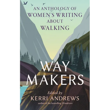Way Makers: An Anthology of Women's Writing about Walking