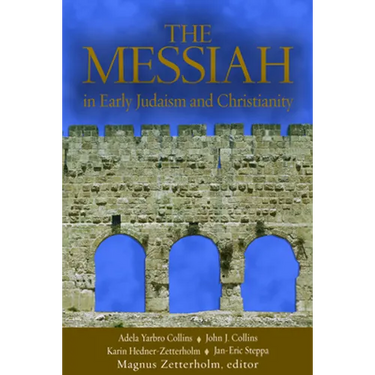 The Messiah: In Early Jadaism and Christianity
