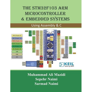 The STM32F103 Arm Microcontroller and Embedded Systems: Using Assembly and C