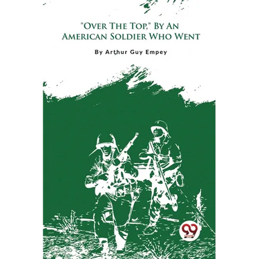 "Over The Top," By An American Soldier Who Went