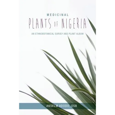 Medicinal Plants of Nigeria: An Ethnobotanical Survey and Plant Album