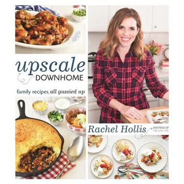 Upscale Downhome: Family Recipes, All Gussied Up