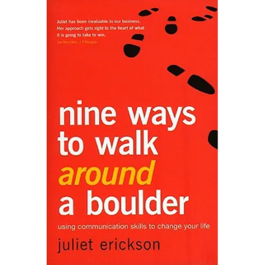 Nine Ways to Walk Around a Boulder: using communication skills to change your life