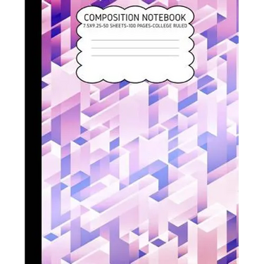 College Ruled Composition Notebook: Geometric Cute Composition Notebook College Rule 7.5 X 9.25 100 Pages