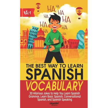 The Best Way to Learn Spanish Vocabulary: 30 Hilarious Jokes to Help You Learn Spanish Grammar, Learn Basic Spanish, Conversational Spanish, and Spani