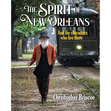 The Spirit of New Orleans: And the Characters Who Live There
