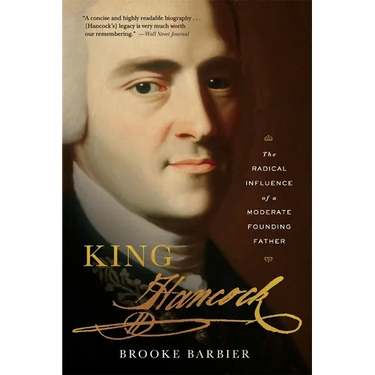 King Hancock: The Radical Influence of a Moderate Founding Father