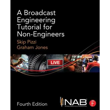 A Broadcast Engineering Tutorial for Non-Engineers