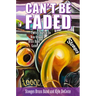 Can't Be Faded: Twenty Years in the New Orleans Brass Band Game