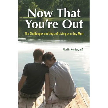 Now That You're Out: The Challenges and Joys of Living as a Gay Man