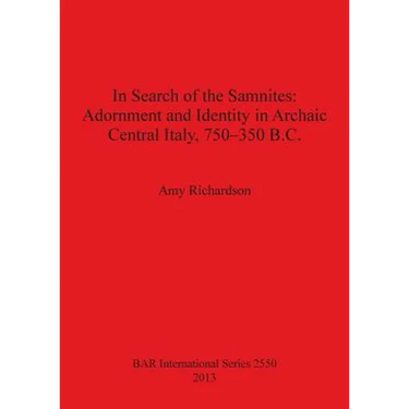 In Search of the Samnites: Adornment and Identity in Archaic Central Italy, 750-350 B.C.
