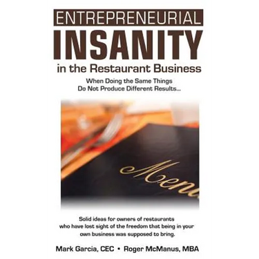 Entrepreneurial Insanity in the Restaurant Business: When Doing the Same Things Do Not Produce Different Results...