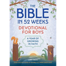 The Bible in 52 Weeks Devotional for Boys: A Year of Growing in Faith
