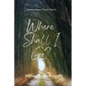 To Whom Shall I Go?