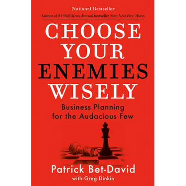Choose Your Enemies Wisely: Business Planning for the Audacious Few