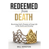Redeemed from Death: Receiving God's Promise of Long Life in the Earth and Eternity