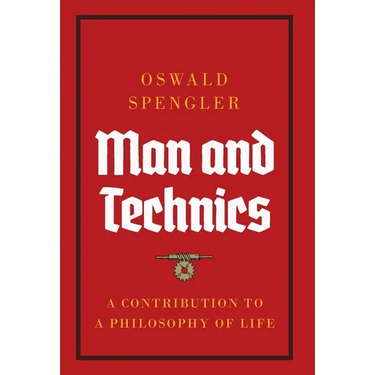 Man and Technics: A Contribution to a Philosophy of Life