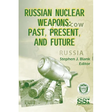 Russian Nuclear Weapons: Past, Present, and Future