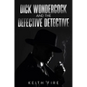 Dick Wondercock and the Defective Detective