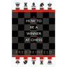 How to Be a Winner at Chess