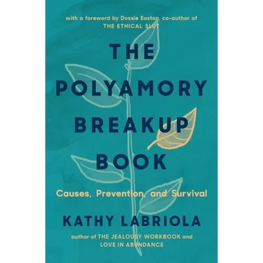 The Polyamory Breakup Book: Causes, Prevention, and Survival
