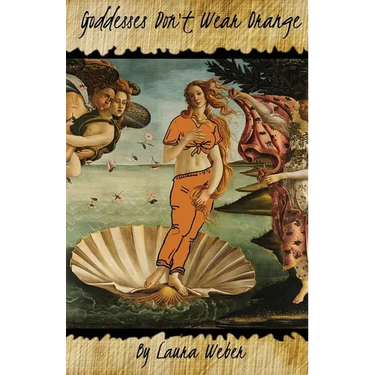 Goddesses Don't Wear Orange