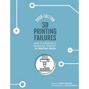 3D Printing Failures: 2019 Edition: How to Diagnose and Repair ALL Desktop 3D Printing Issues