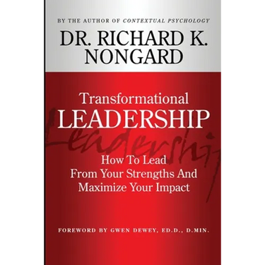 Transformational Leadership How To Lead From Your Strengths And Maximize Your Impact