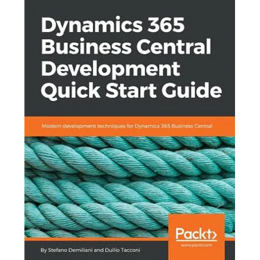 Dynamics 365 Business Central Development Quick Start Guide: Modern development techniques for Dynamics 365 Business Central