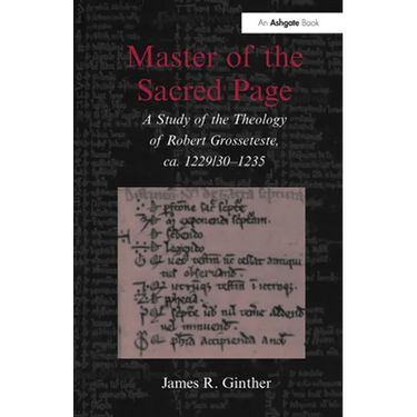 Master of the Sacred Page: A Study of the Theology of Robert Grosseteste, ca. 1229/30 - 1235