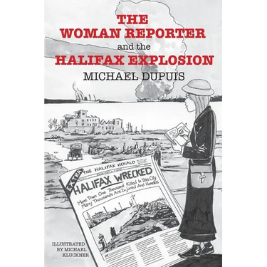 The Woman Reporter and the Halifax Explosion