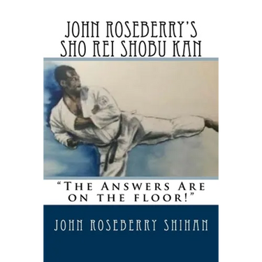 John Roseberry's Sho Rei Shobu Kan: "The Answers Are on the Floor!"